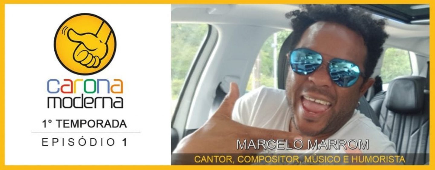 Carona Moderna com Marcelo Marrom – SONHAR É MOLDAR A REALIDADE